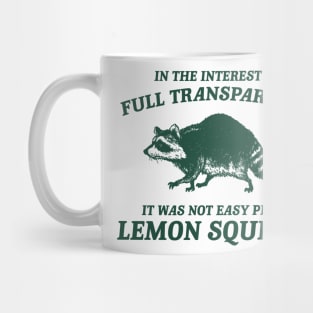 In The Interest of Full Transparency It was Not Easy Peasy Lemon Squeezy Retro T-Shirt, Funny Raccoon Minimalistic Mug